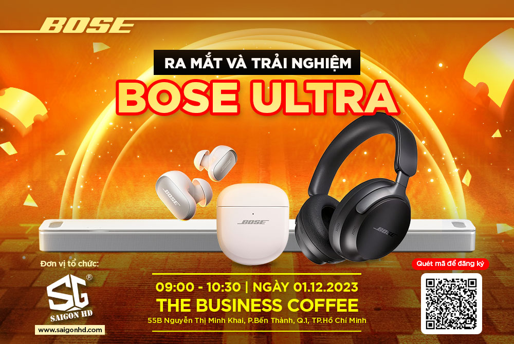 RA MẮT VÀ TRẢI NGHIỆM BOSE ULTRA