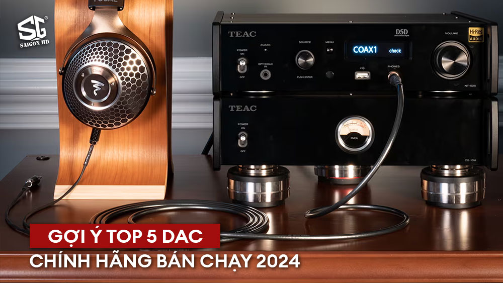 Top 5 DAC chính hãng bán chạy nhất 2024