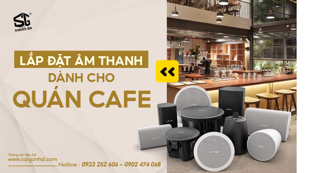 LAP DAT AM THANH DANH CHO QUAN CAFE