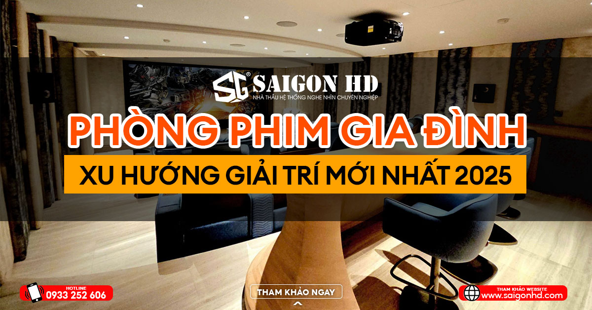 Phòng phim gia đình - Xu hướng giải trí mới nhất 2025