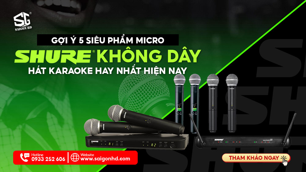 5 siêu phẩm micro Shure không dây Karaoke mang đến âm thanh hoàn hảo